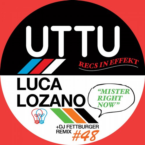 image cover: Luca Lozano - Mister Right Now + DJ Fett Burger Remix! [UTTU048]