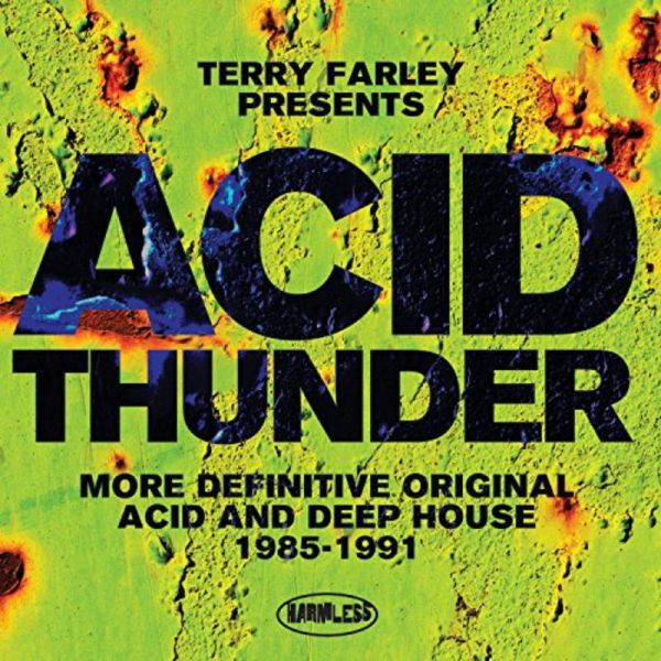 image cover: VA - Terry Farley Presents Acid Thunder: More Definitive Original Acid and Deep House 1985-1991