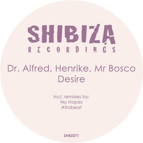 Dr. Alfred, Henrike, Mr Bosco – Desire EP [SHBZ071]