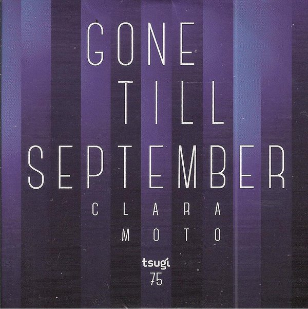 image cover: Clara Moto - Gone Till September [Tsugi Sampler] [Flac]