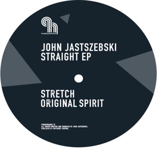 John Jastszebski – Straight EP [Phonogramme]