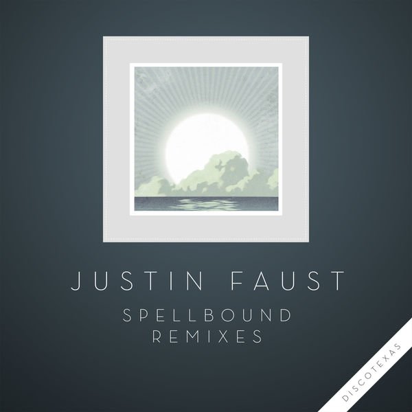image cover: Justin Faust - Spellbound Remixes [Discotexas]