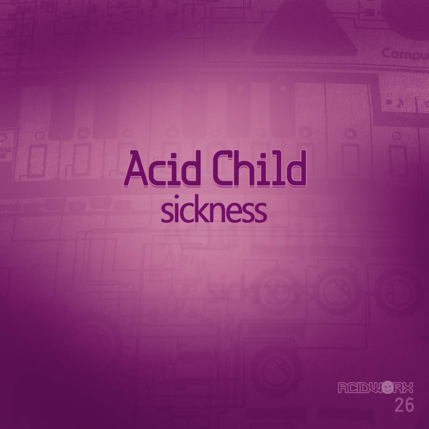 image cover: Acid Child - Sickness [AcidWorx]