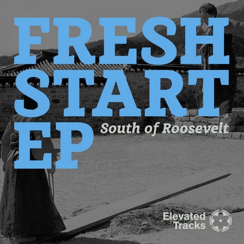 image cover: South of Roosevelt - Fresh Start EP [EVT004]