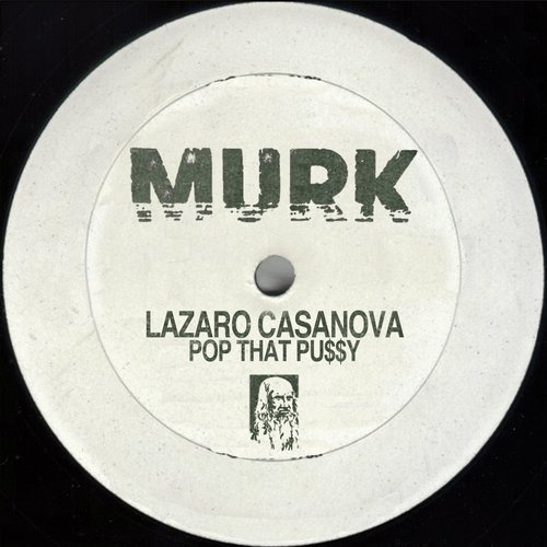 image cover: Lazaro Casanova - Pop That Pu$$y [MURK015]