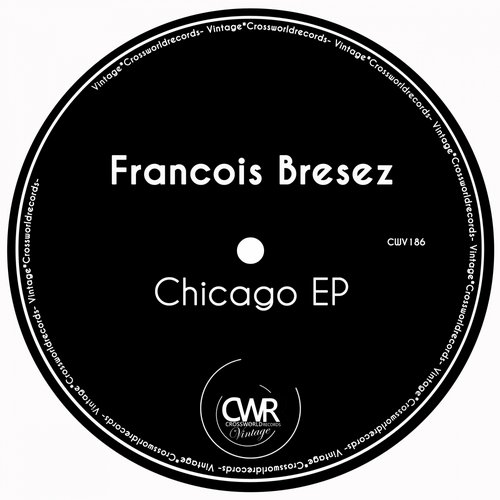 image cover: Francois Bresez - Chicago EP [CWV186]