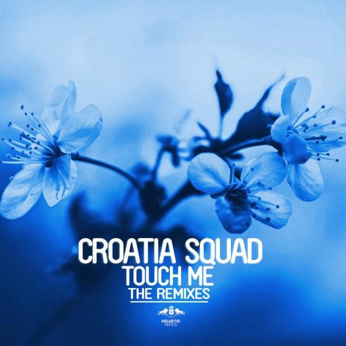 image cover: Croatia Squad - Touch Me - The Remixes