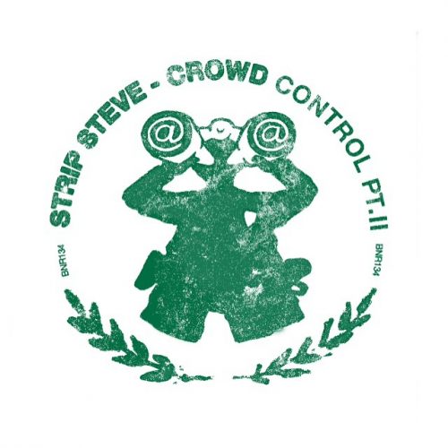 Strip Steve – Crowd Control Pt. II [BNR134]