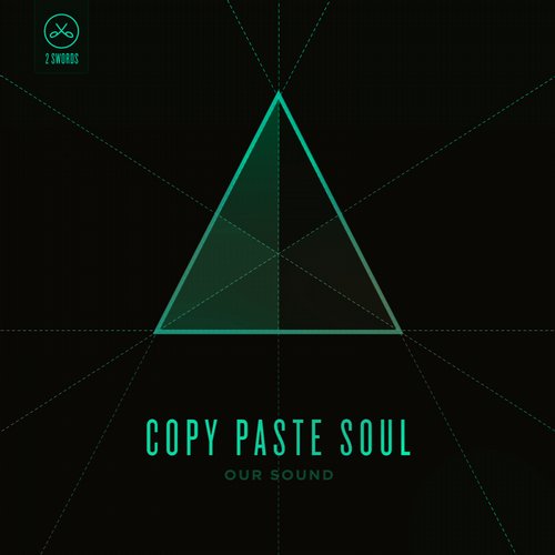 image cover: Copy Paste Soul - Our Sound [2SWORDS004]