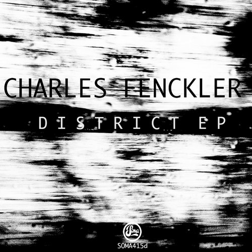 image cover: Charles Fenckler - District EP [SOMA 415]