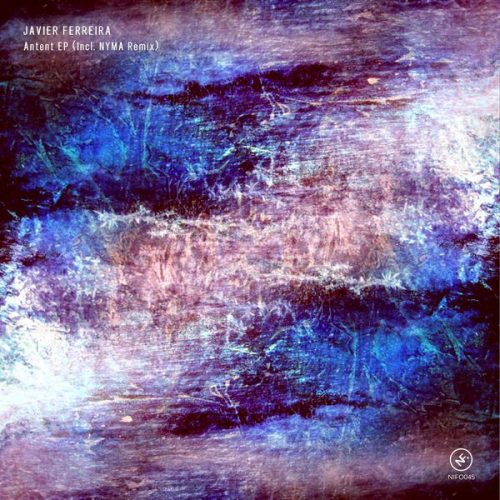 Javier Ferreira –  Antent EP [NIFO 045]