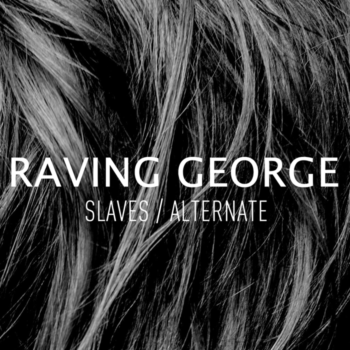 image cover: Raving George - Slaves / Alternate [361015 9937903]