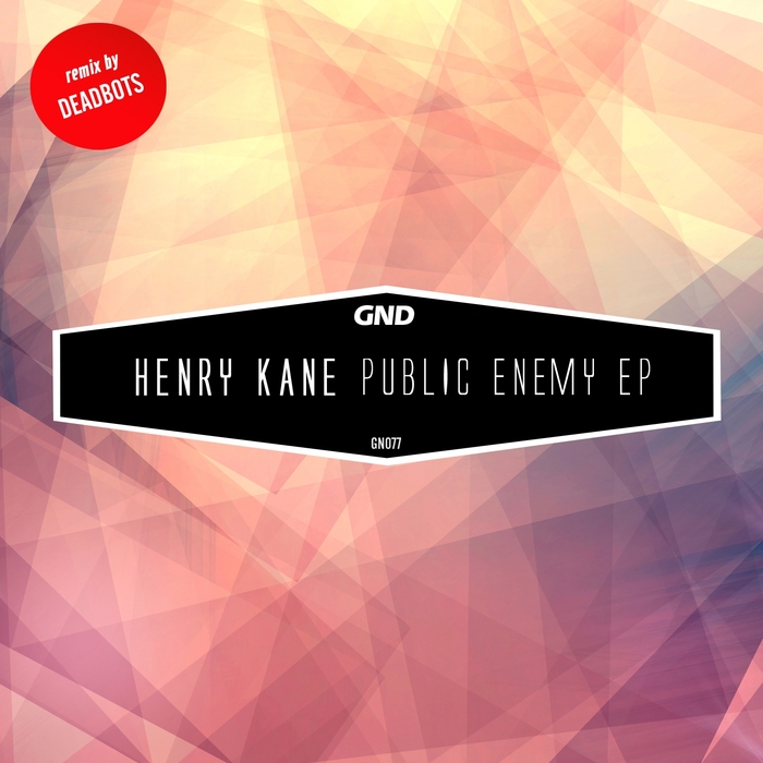 image cover: Henry Kane - Public Enemy Ep [GN077]