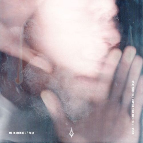 Coss – The Man Who Drank The Universe [METANOIA 001]