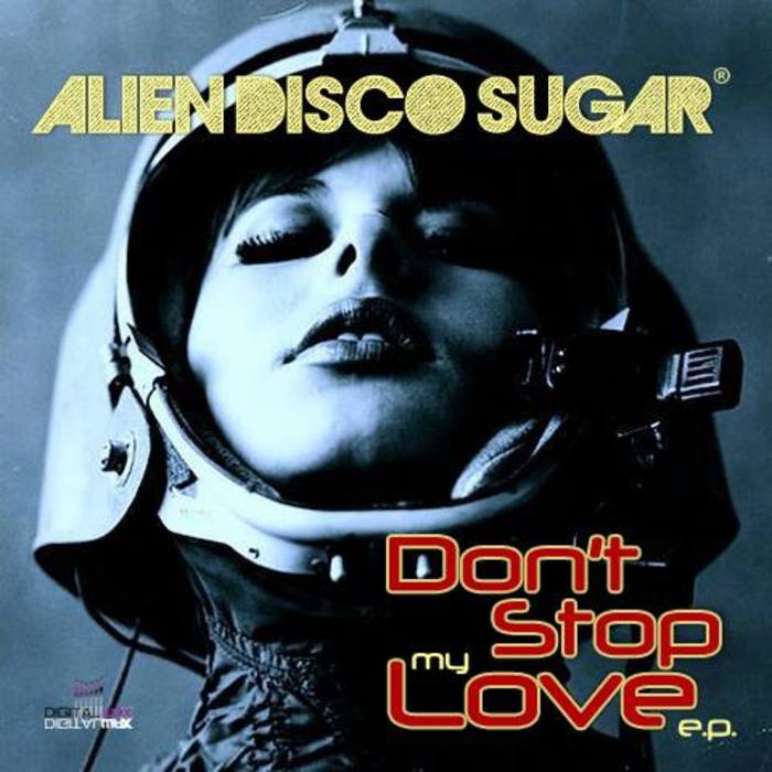 image cover: Alien Disco Sugar - Donaet Stop My Love Ep [DWADSEP 14]