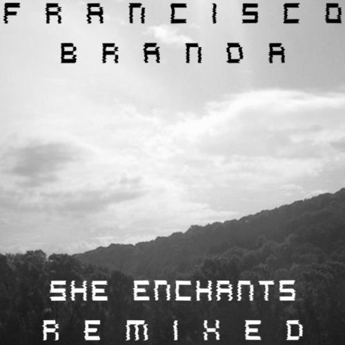 Francisco Branda – She Enchants Remixed [10083913]