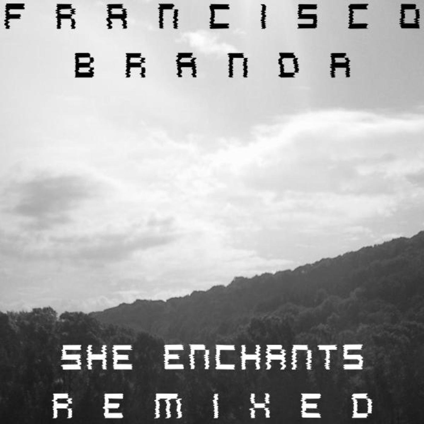 image cover: Francisco Branda - She Enchants Remixed [10083913]