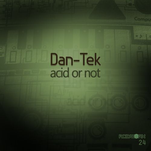 image cover: Dan-Tek - Acid Or Not [ACIDWORX24]