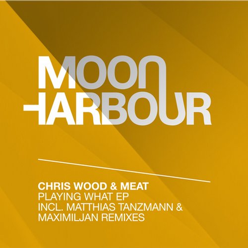 image cover: Chris Wood & Meat - Playing What EP (Matthias Tanzman & Maximiljann Remix)