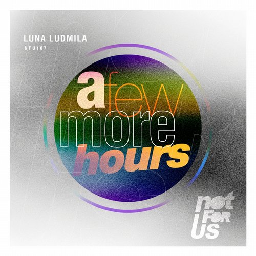 image cover: Luna Ludmila - A Few More Hours EP [NFU107]