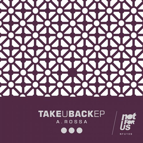 image cover: A.Rossa - Take U Back EP [NFU109]