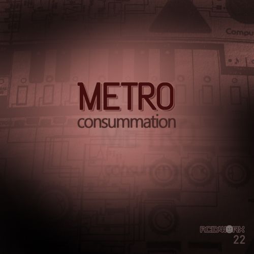 image cover: Metro - Consummation [ACIDWORX22]