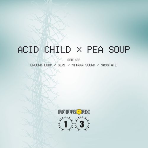 image cover: Acid Child - Pea Soup [ACIDWORX13]