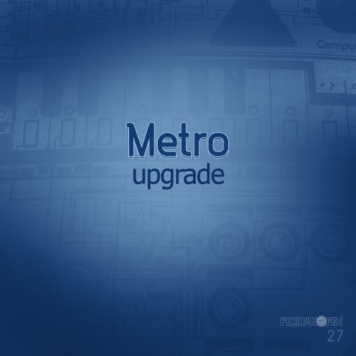 image cover: Metro - Upgrade [ACIDWORX27]