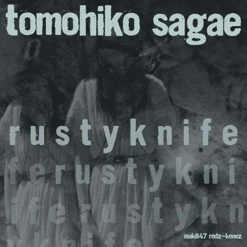 Tomohiko Sagae – Rusty Knife [MAK047]