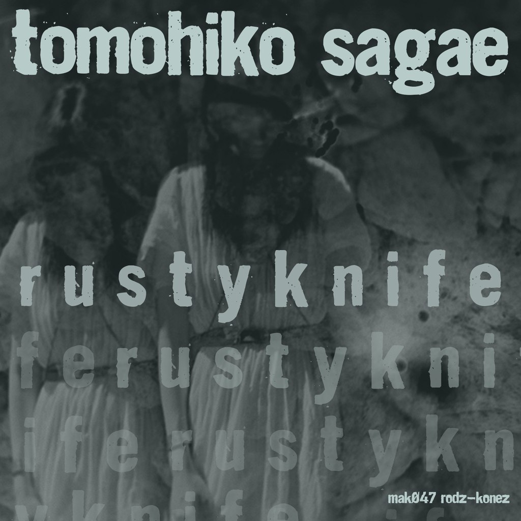 image cover: Tomohiko Sagae - Rusty Knife [MAK047]