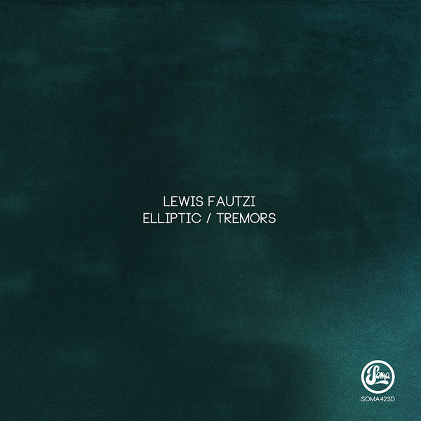 image cover: Lewis Fautzi - Elliptic/Tremors [SOMA423D]