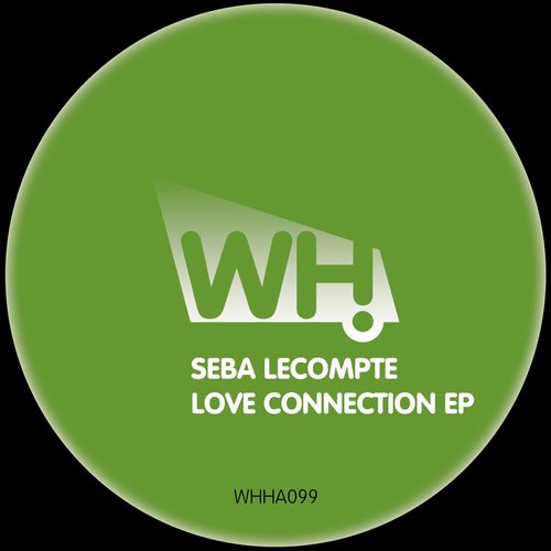 image cover: Seba Lecompte - Love Connection EP [WHHA099]