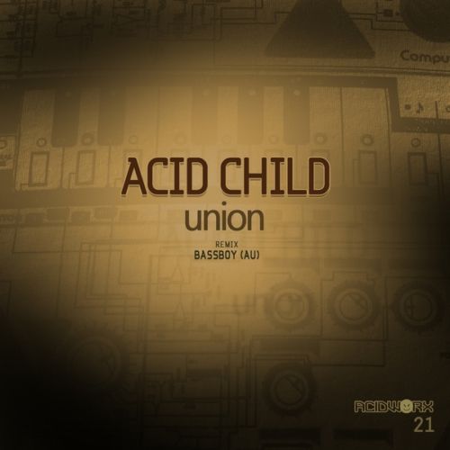 image cover: Acid Child - Union [ACIDWORX21]