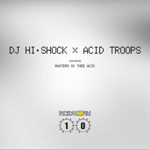 image cover: DJ Hi-Shock feat. Masters Ov Thee Acid - Acid Troops / Acid Viper [ACIDWORX10]