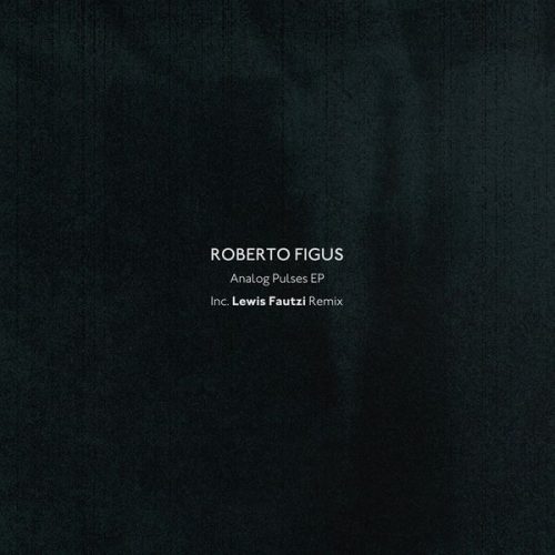 Roberto Figus – Analogue Pulses EP [FAUT011]