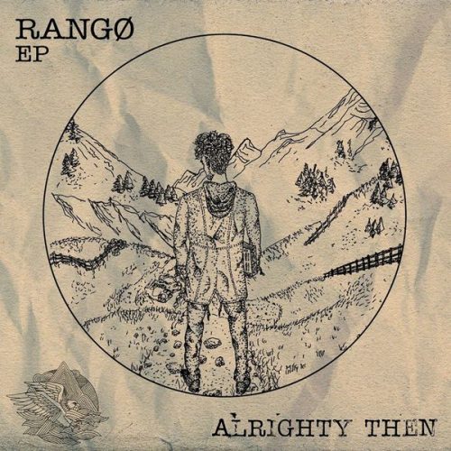 Rangø – Alrighty  Then Ep [Habitat02]