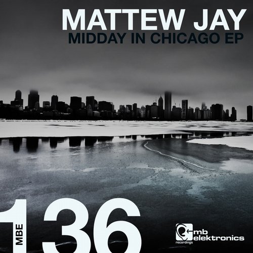 image cover: Mattew Jay - Midday In Chicago EP [MBE136D]