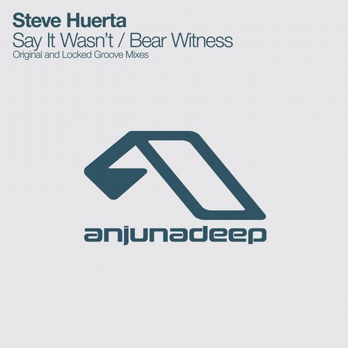 image cover: Steve Huerta - Say It Wasn't / Bear Witness [ANJDEE220D]