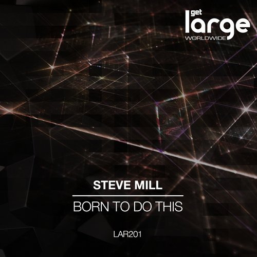 image cover: Steve Mill - Born To Do This [LAR201]