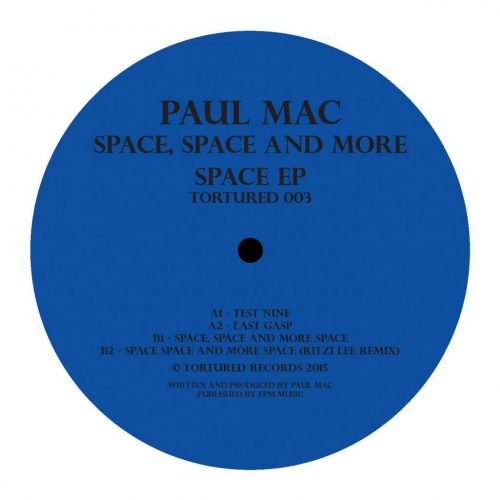Paul Mac – Space Space and More Space EP [TORTURED003]