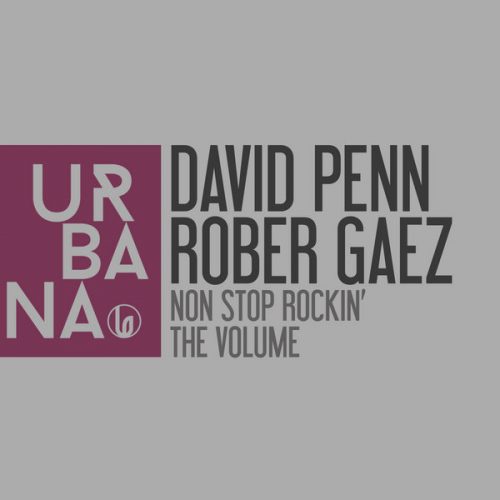 David Penn, Rober Gaez – Non Stop Rockin’ – The Volume [URBANA092]