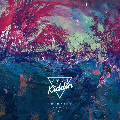 Just Kiddin – Thinking About It (Remixes) [EP825646181001]