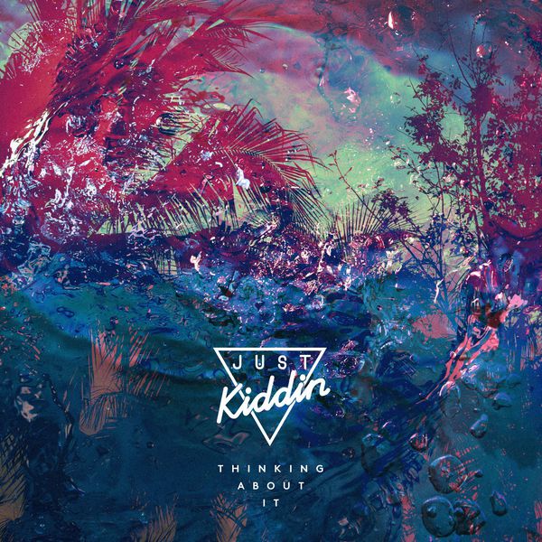 image cover: Just Kiddin - Thinking About It (Remixes) [EP825646181001]