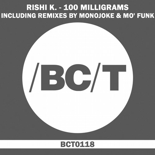 image cover: Rishi K. - 100 Milligrams [BCT0118]