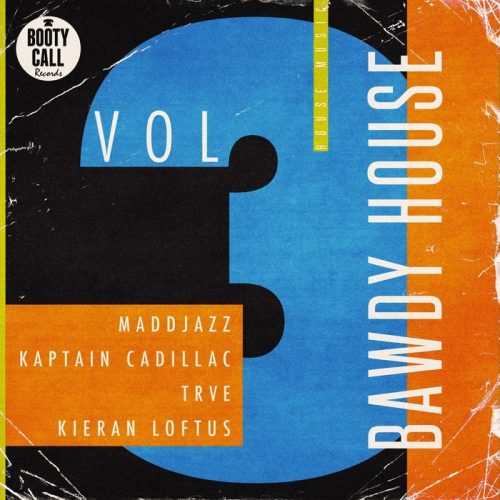 Kaptain Cadillac, Kieran Loftus, Trve, Maddjazz  – Bawdy House Vol. 3 [BCR 0036]