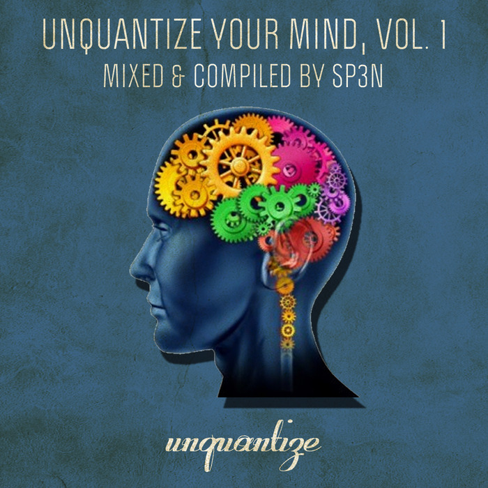 image cover: VA - Unquantize Your Mind Vol. 1 (Compiled By SP3N) [UNQTZCOMP002]