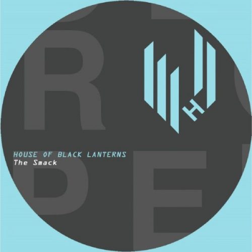 House Of Black Lanterns – The Smack [HYPE 043]