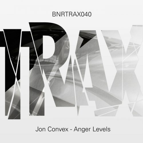 Jon Convex – Anger Levels [BNRTRAX040]