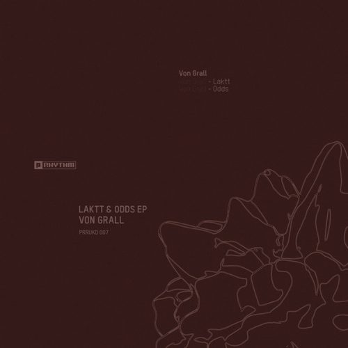 Von Grall – Laktt & Odds EP [PRRUKD007]