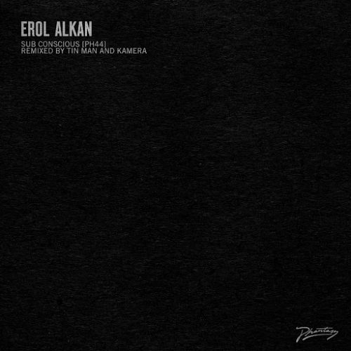 Erol Alkan – Sub Conscious (Tin Man Remix) / (Kamera Remix) [PH44DX]